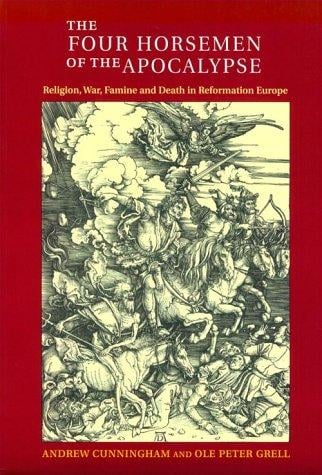 The Four Horsemen of the Apocalypse: religion, war, famine, and death in Reformation Europe