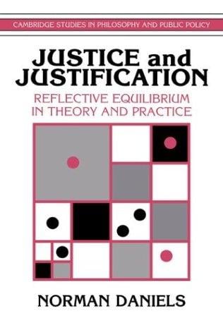 Justice and justification: reflective equilibrium in theory and practice