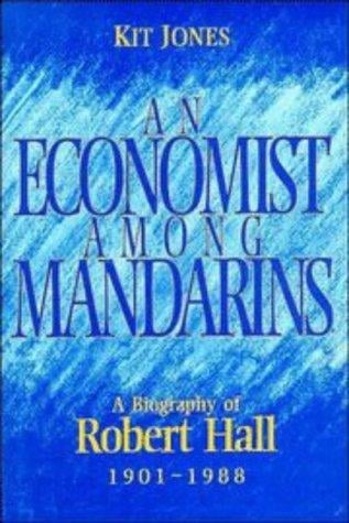 An economist among mandarins: [a biography of Robert Hall