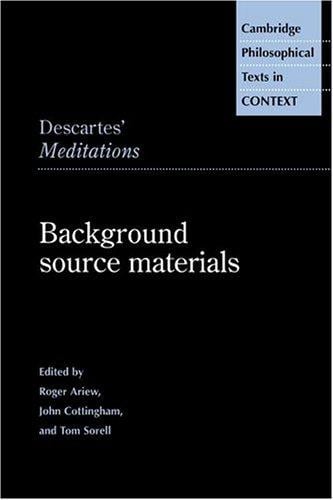 Descartes' Meditations: Background Source Materials (Cambridge Philosophical Texts in Context)