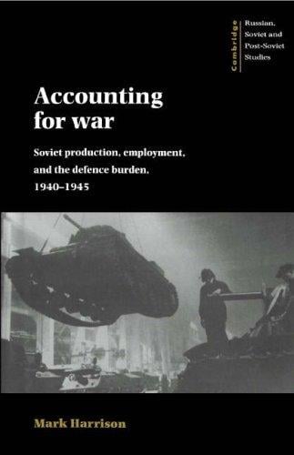 Accounting for war: Soviet production, employment, and the defence burden, 1940-1945