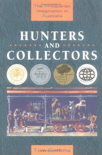 Hunters and collectors: the antiquarian imagination in Australia