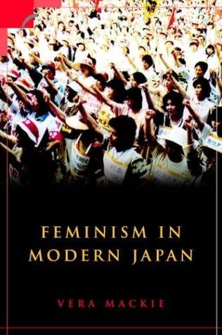 Feminism in Modern Japan: Citizenship, Embodiment and Sexuality (Contemporary Japanese Society)
