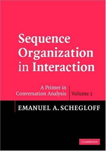 Sequence Organization in Interaction: A Primer in Conversation Analysis