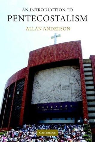 An Introduction to Pentecostalism: Global Charismatic Christianity (Introduction to Religion)