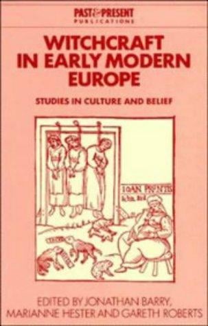 Witchcraft in Early Modern Europe: Studies in Culture and Belief (Past and Present Publications)