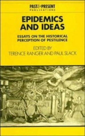 Epidemics and Ideas: Essays on the Historical Perception of Pestilence (Past and Present Publications)