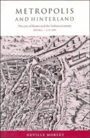 Metropolis and hinterland: the city of Rome and the Italian economy, 200 B.C.-A.D. 200