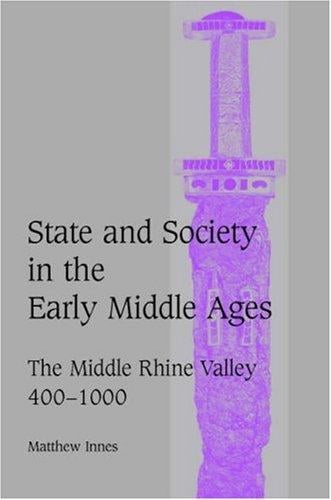 State and society in the early Middle Ages: the middle Rhine valley, 400-1000