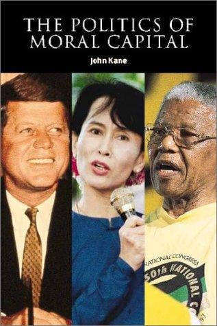 The Politics of Moral Capital (Contemporary Political Theory)