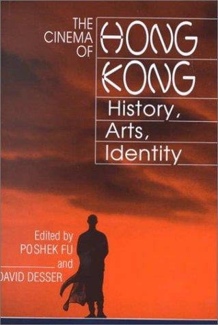 The Cinema of Hong Kong: history, arts, identity
