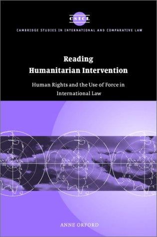 Reading humanitarian intervention: human rights and the use of force in international law