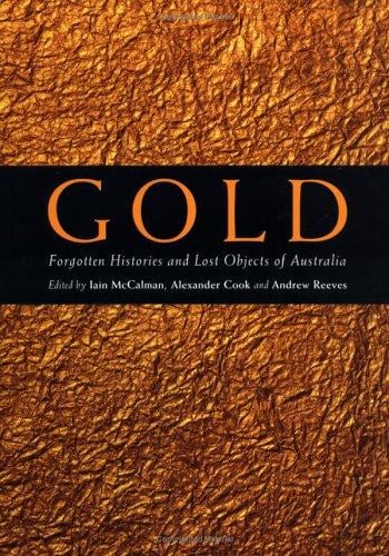 Gold: Forgotten Histories and Lost Objects of Australia