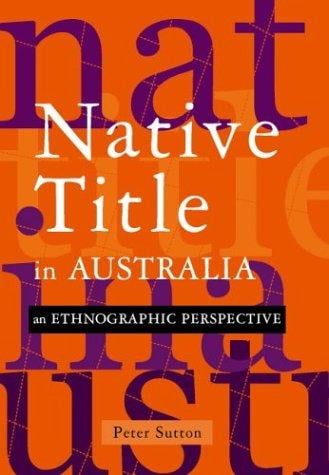 Native Title in Australia: An Ethnographic Perspective