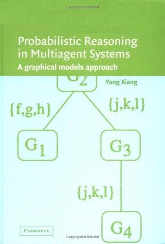Probabilistic Reasoning in Multiagent Systems: A Graphical Models Approach