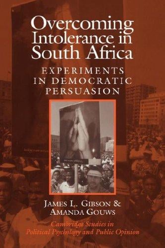 Overcoming Intolerance in South Africa: Experiments in Democratic Persuasion (Cambridge Studies in Public Opinion and Political Psychology)