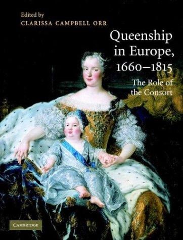 Queenship in Europe, 1660-1815: The Role of the Consort