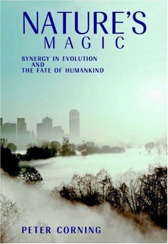 Nature's Magic: Synergy in Evolution and the Fate of Humankind