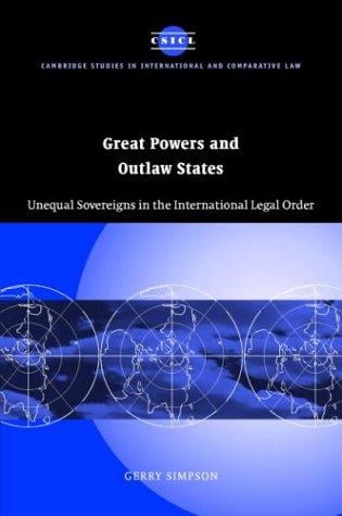 Great Powers and Outlaw States: Unequal Sovereigns in the International Legal Order (Cambridge Studies in International and Comparative Law)