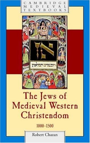 The Jews of Medieval Western Christendom, 1000-1500 (Cambridge Medieval Textbooks)