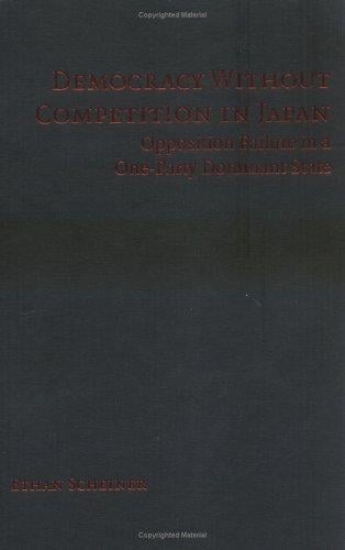 Democracy without Competition in Japan: Opposition Failure in a One-Party Dominant State