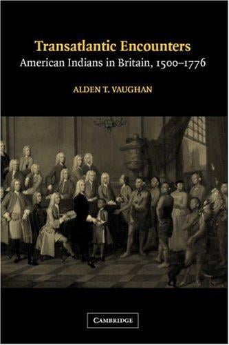 Transatlantic Encounters: American Indians in Britain, 15001776