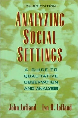 Analyzing social settings: a guide to qualitative observation and analysis