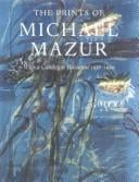 The prints of Michael Mazur with a catalogue raisonné 1956-1999