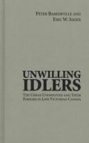 Unwilling idlers: the urban unemployed and their families in late Victorian Canada