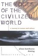 The edges of the civilized world: a journey in nature and culture