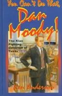 You can't do that, Dan Moody!: the Klan fighting governor of Texas