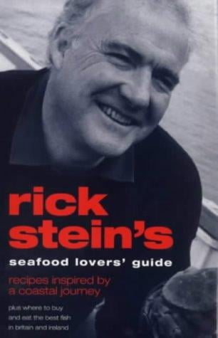 Rick Stein's Seafood Lover's Guide: Recipes Inspired by a Coastal Journey