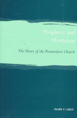 Prophecy and Mysticism: The Heart of the Postmodern Church (Scottish Journal of Theology Current Issues in Theology)