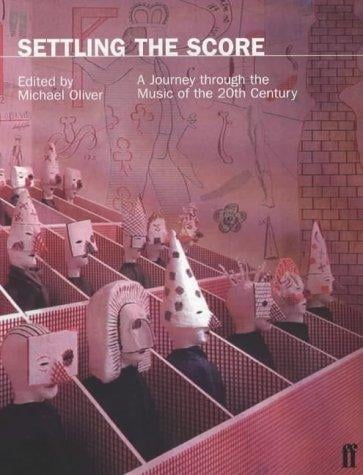 Settling the Score: A Journey Through the Music of the Twentieth Century