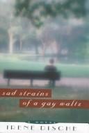 Sad strains of a gay waltz: a novel