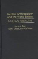 Medical anthropology and the world system: a critical perspective