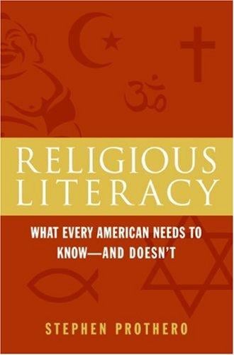 Religious Literacy: What Every American Needs to Know--And Doesn't