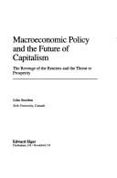 Macroeconomic policy and the future of capitalism: the revenge of the rentiers and the threat to prosperity