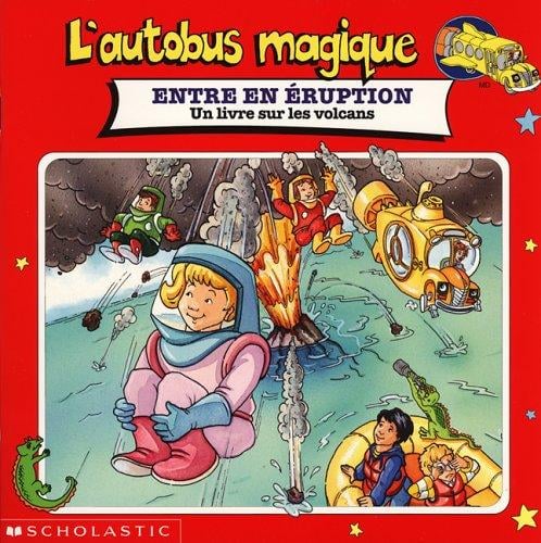 The Magic School Bus Blows Its Top: A Book about Volcanoes (L'Autobus Magique)