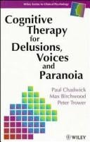 Cognitive therapy for delusions, voices, and paranoia