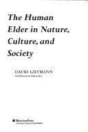 The human elder in nature, culture, and society