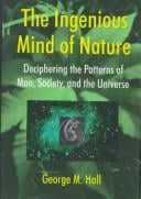 The ingenious mind of nature: deciphering the patterns of man, society, and the universe