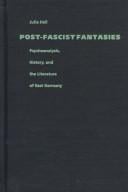 Post-fascist fantasies: psychoanalysis, history, and the literature of East Germany