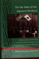 For the sake of our Japanese brethren: assimilation, nationalism, and Protestantism among the Japanese of Los Angeles, 1895-1942
