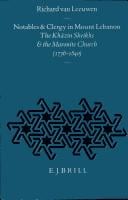 Notables and clergy in Mount Lebanon: the Khāzin Sheikhs and the Maronite Church, 1736-1840