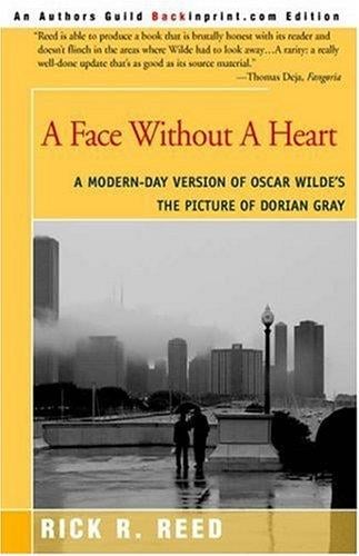 A Face Without A Heart: A Modern-day Version of Oscar Wilde's The Picture of Dorian Gray