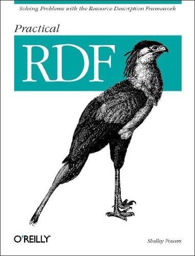 Practical RDF: Solving problems with the Resource Description Framework