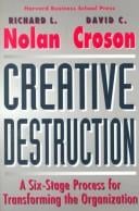 Creative destruction: a six-stage process for transforming the organization