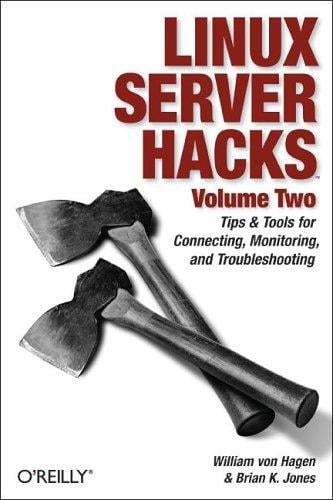 Linux Server Hacks, Volume Two: Tips & Tools for Connecting, Monitoring, and Troubleshooting (Hacks)