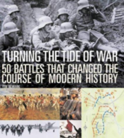 Turning the tide of war: 50 battles that changed the course of modern history